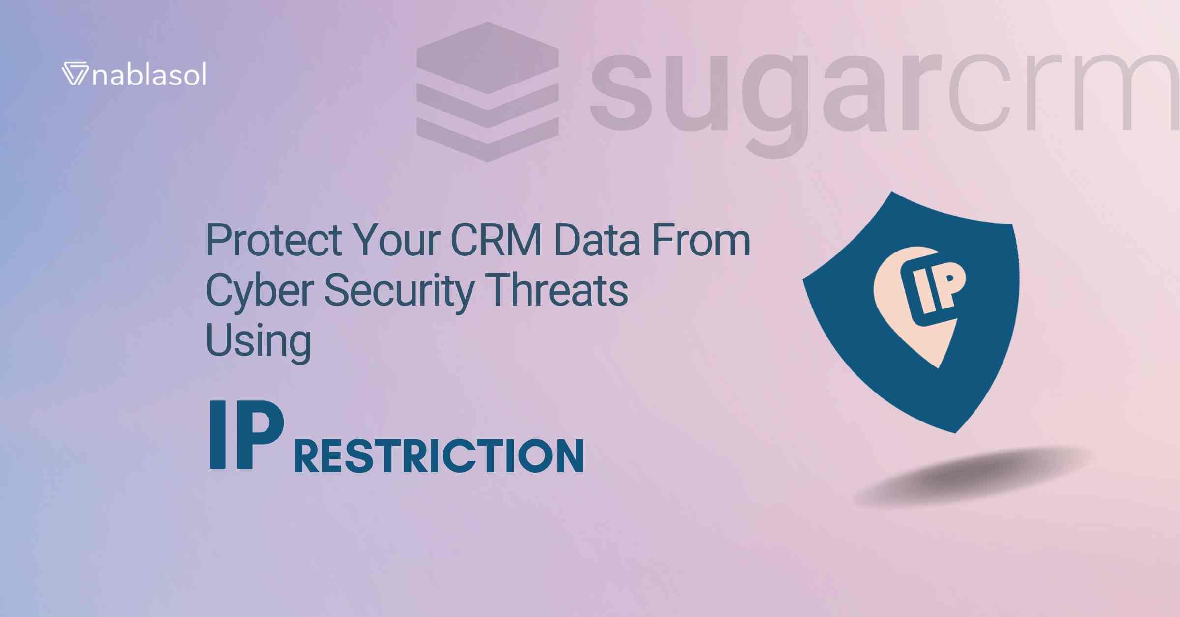 Why & How You Can Secure Your SugarCRM Using IP Restriction?