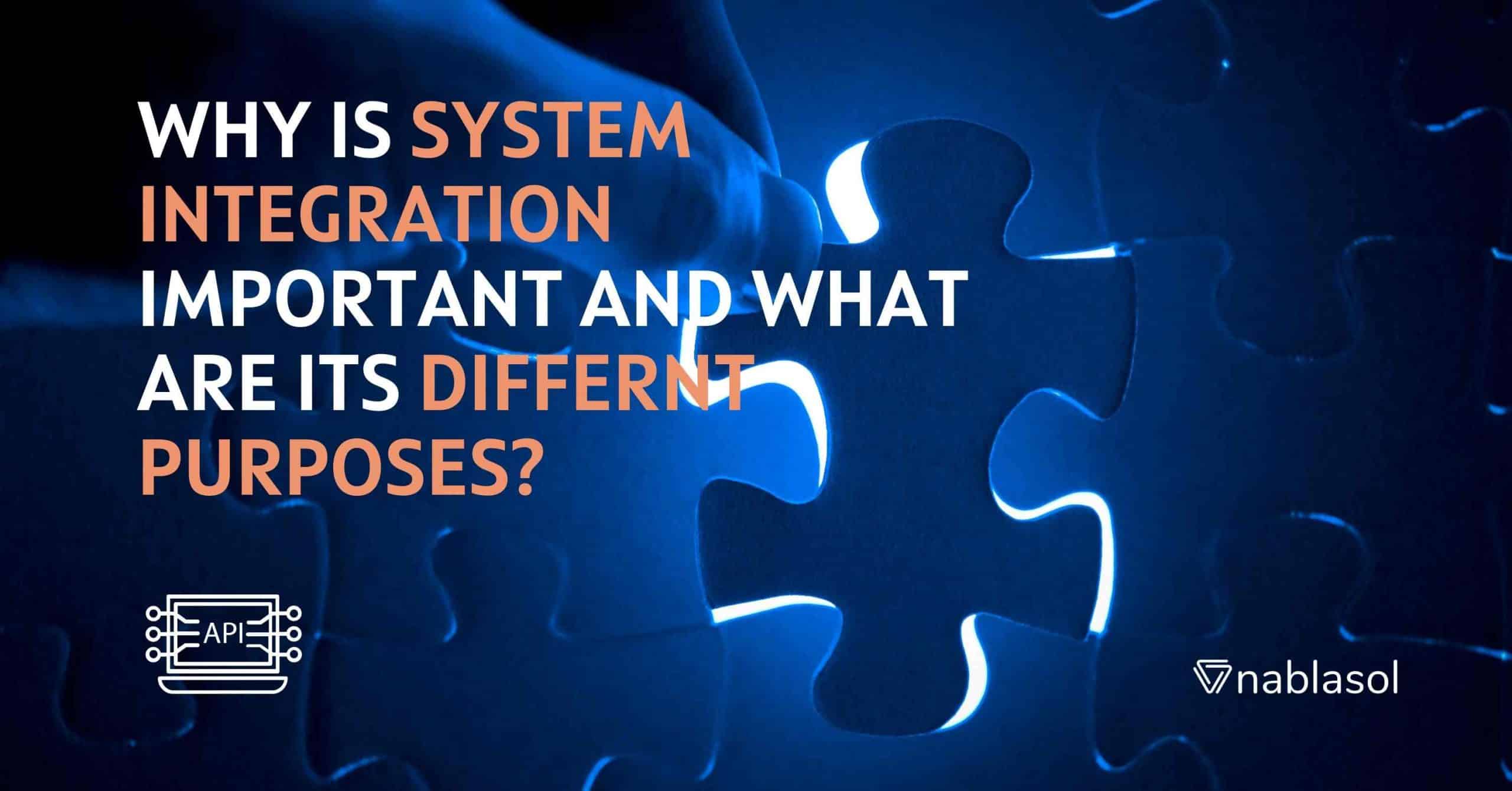 Why Is System Integration Important and What Are Its Different Purposes?