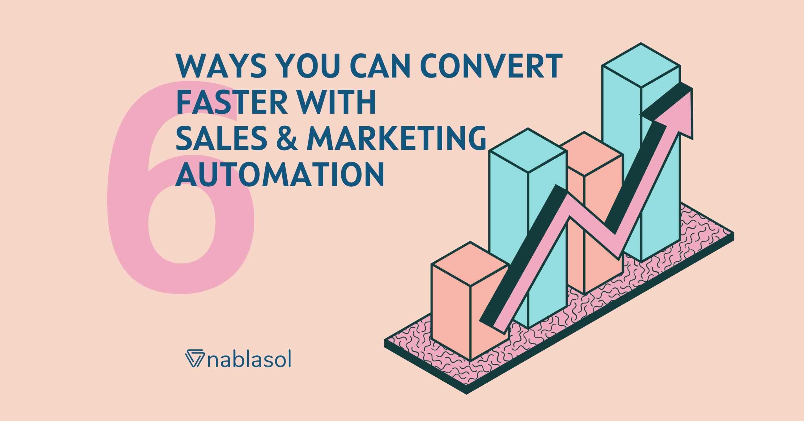6 Ways You Can Convert Faster With Sales & Marketing Automation
