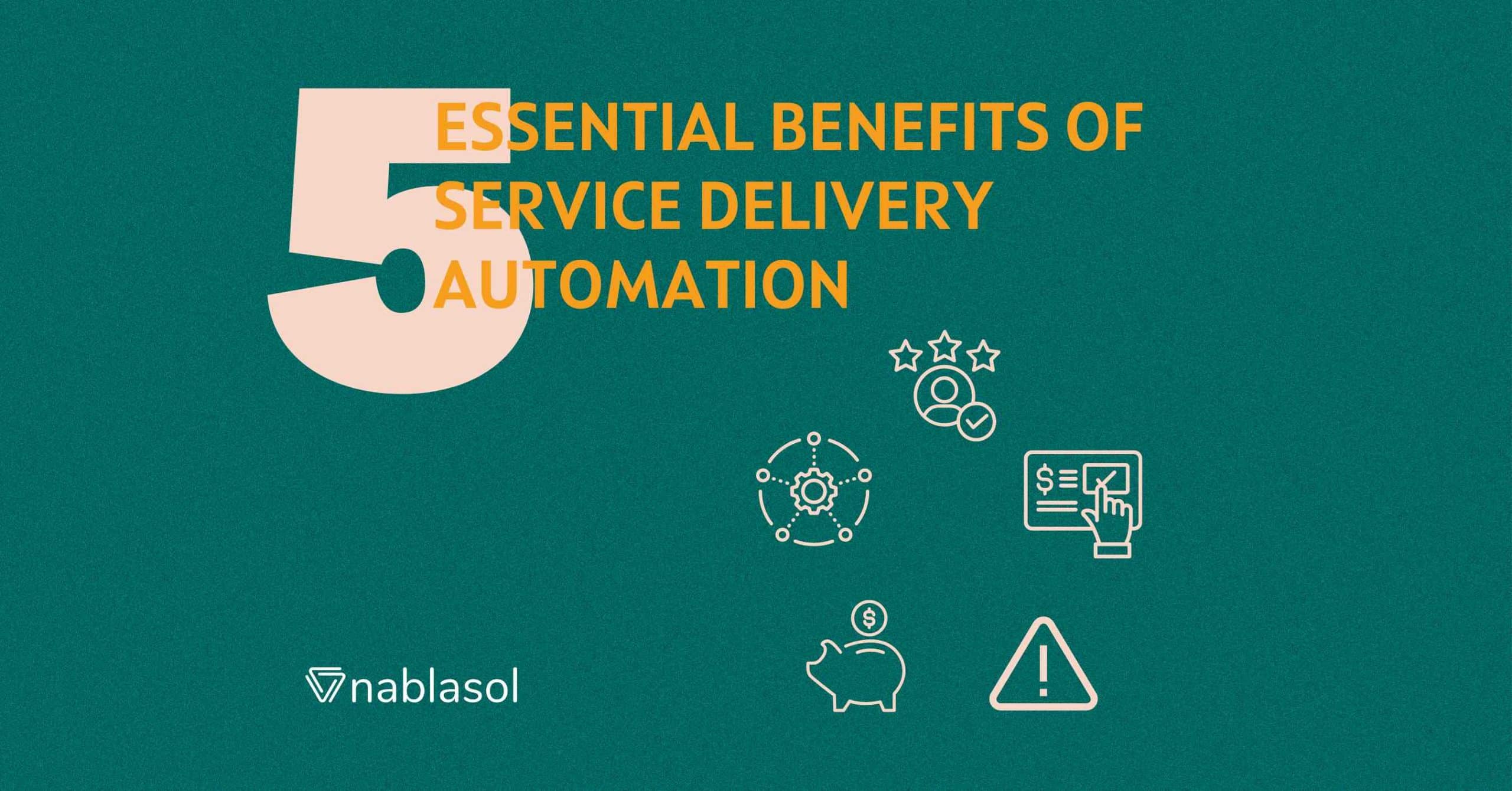 5 Essential Benefits Of Service Delivery Automation