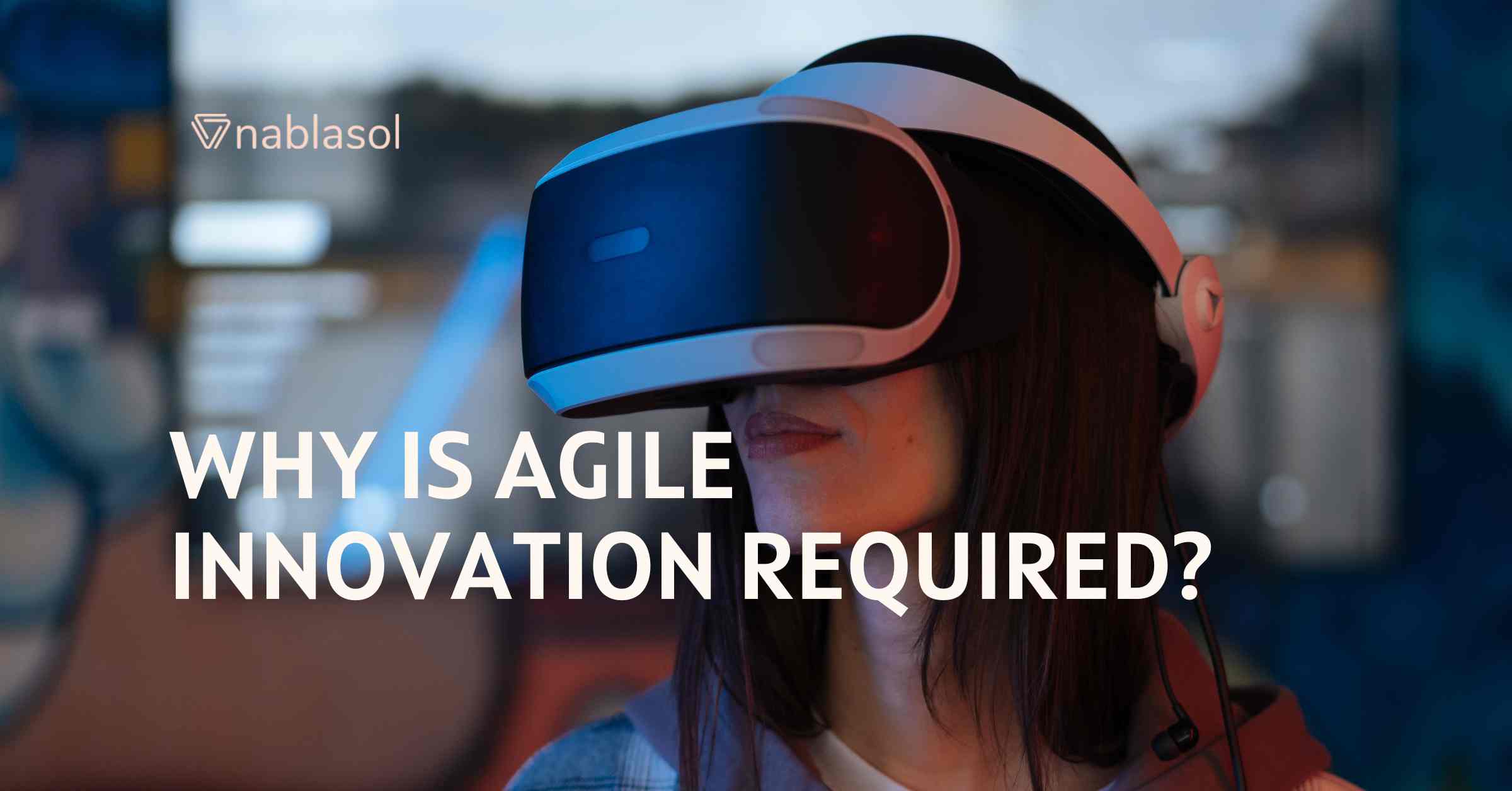 Why is Agile Innovation Required?